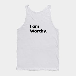 I am Worthy motivational quote Tank Top